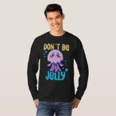 Don´t be jelly jellyfish 2 t-shirt (Voorkant volledig)