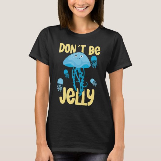 Don´t be jelly jellyfish t-shirt (Voorkant)