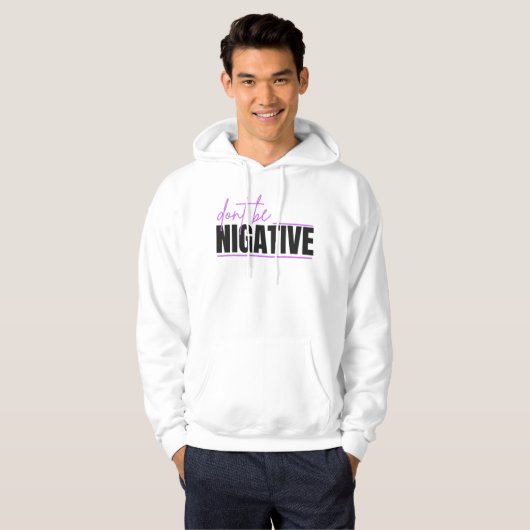 Don’t Be Negative – Positive Mindset Typography De Hoodie (Voorkant volledig)