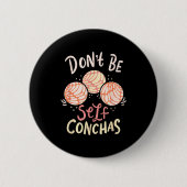 Don´t Be Self Conchas Latina  Ronde Button 5,7 Cm (Voorkant)