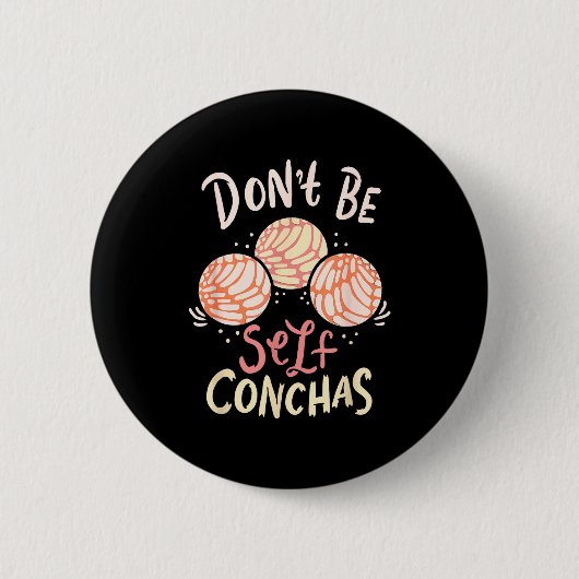 Don´t Be Self Conchas Latina  Ronde Button 5,7 Cm (Voorkant)