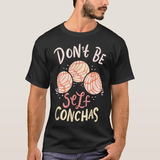 Don´t Be Self Conchas Latina T-shirt (Voorkant)
