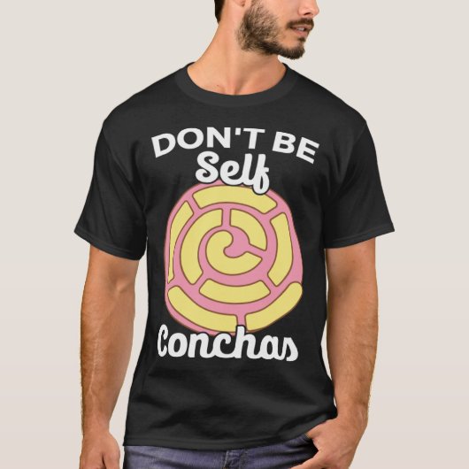 Don t Be Self Conchas Pan Dulce Latina Mexican Muj T-shirt (Voorkant)