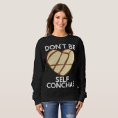 Don t Be Self Conchas Pan Dulce Latina Mexican Muj Trui (Voorkant volledig)
