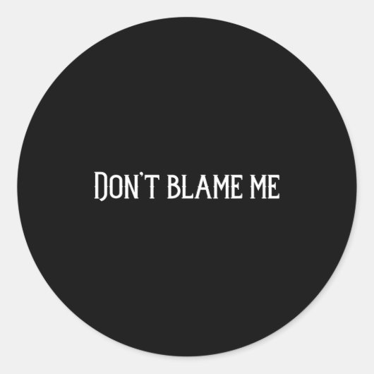 Don’t Blame Me Ronde Sticker (Voorkant)