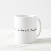 Don’t bother me! I’m thinking. Coffee Mug Koffiemok (Voorkant rechts)