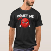 Don´t Comet Me, Funny Planet, Space, Science Teach T-shirt (Voorkant)