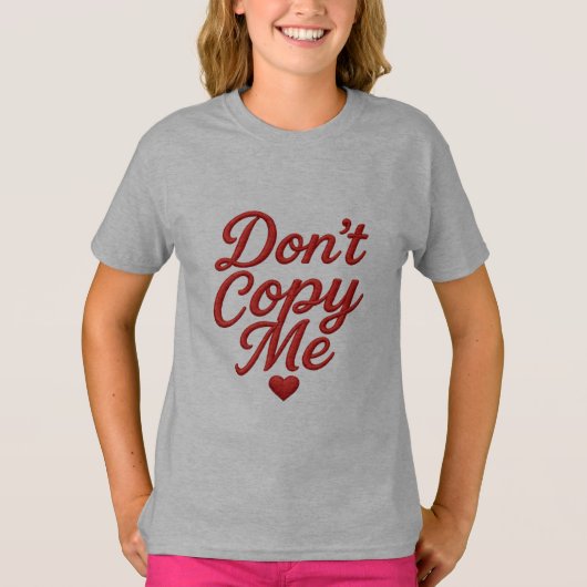 Don’t Copy Me Girls’ T-Shirt (Voorkant)