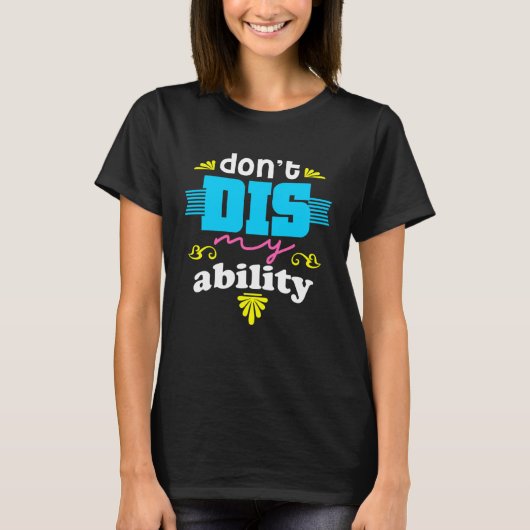 DON T DIS MY ABILITY  AUTISM AWARENESS T-SHIRT (Voorkant)