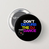 Don´t disturb the dj and dance ronde button 5,7 cm (Voorkant /achterkant)