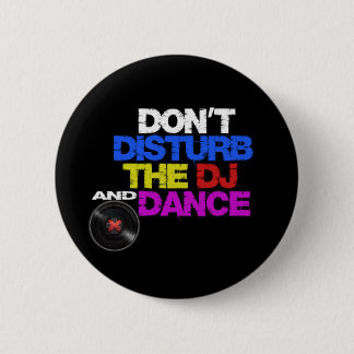 Don´t disturb the dj and dance ronde button 5,7 cm