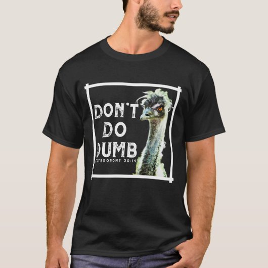 Don’t Do Dumb - Choose Life Funny Emu Christian T-shirt (Voorkant)