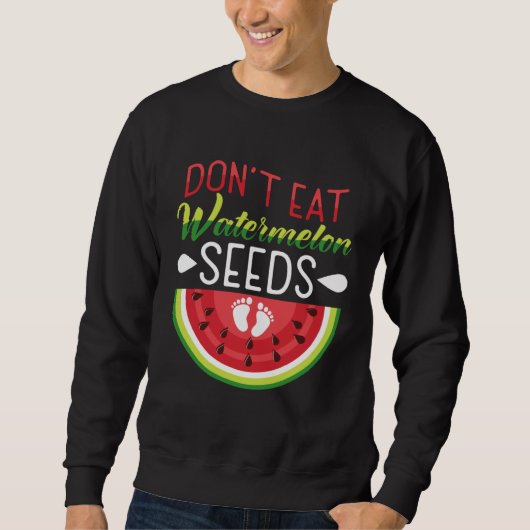 Don t Eat Watermelon Seeds Pregnancy Mom To Be Trui (Voorkant)