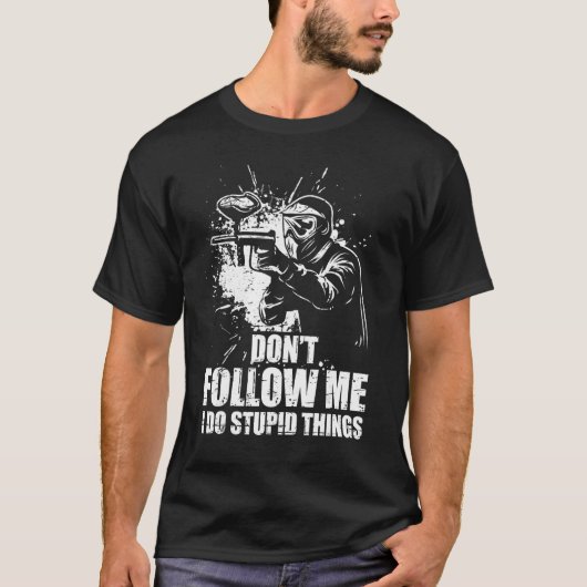 Don t Follow Me I Do Stupid Things Paintball Game  T-shirt (Voorkant)