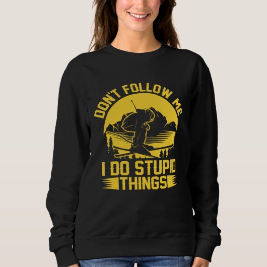 Don t Follow Me I Do Stupid Things  Skater Costume Trui (Voorkant)