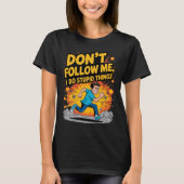 Don’t Follow Me I Do Stupid Things T-Shirt (Voorkant)