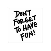 Don’t Forget to Have Fun - Craft Rubberstempel (Afrduk)