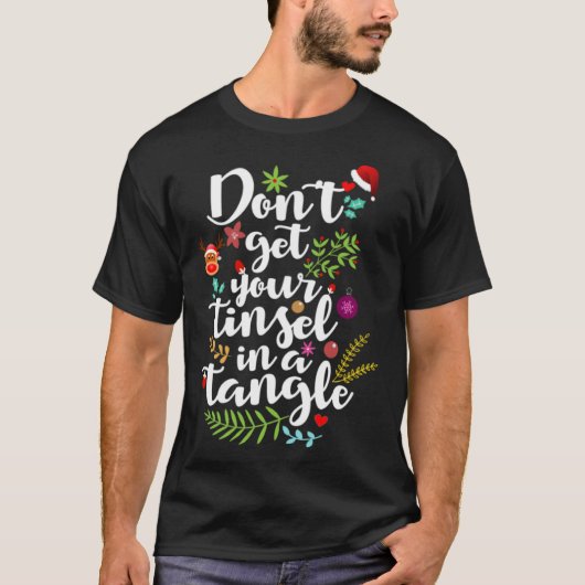 Don t get your tinsel in a Tangle Christmas Quote T-shirt (Voorkant)