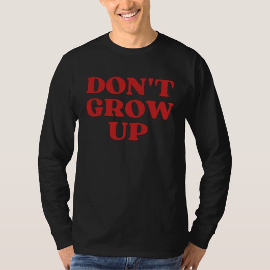 Don t Grow Up T-shirt (Voorkant)