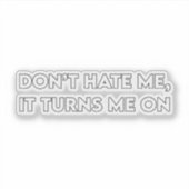 Don’t Hate Me Sarcastic Bold Graphic Sticker (Voorkant)