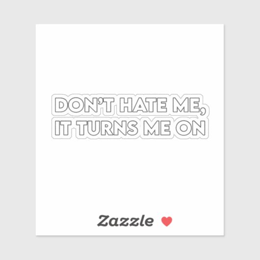 Don’t Hate Me Sarcastic Bold Graphic Sticker (Vel)
