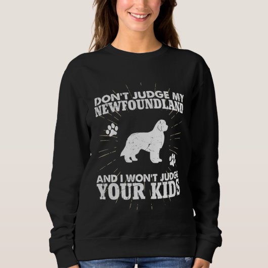 Don t Judge My Newfoundland Won t Judge Your Kids  Trui (Voorkant)