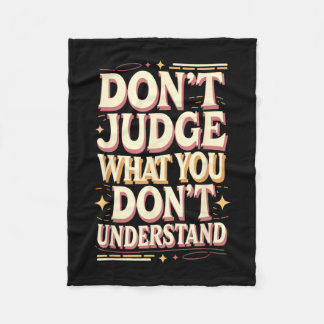 Don’t judge what you don’t understand fleece deken