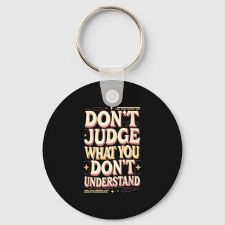 Don’t judge what you don’t understand sleutelhanger