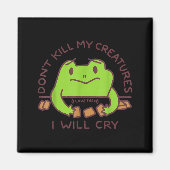 Don’t Kill My Creatures I Will Cry Funny Gamer Fro Magneet (Voorkant)