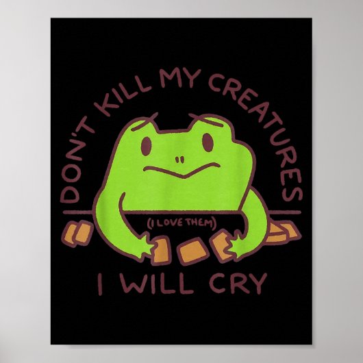 Don’t Kill My Creatures I Will Cry Funny Gamer Fro Poster (Voorkant)