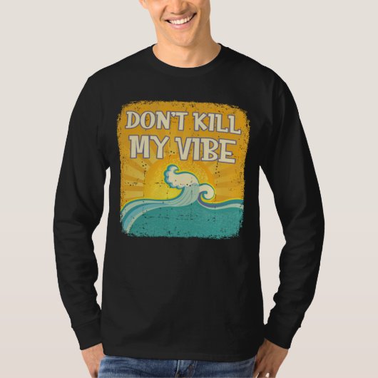 DON T KILL MY VIBE Cool Beach  Surfer T-shirt (Voorkant)