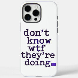 Don’t Know WTF They’re Doing – Indie Sleaze Vibe iPhone 16 Pro Max Hoesje