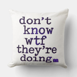 Don’t Know WTF They’re Doing – Indie Sleaze Vibe Kussen