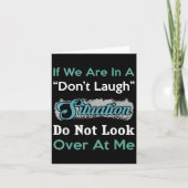 Don’t Laugh Situation Dont Look Over At Me Funny Q Kaart (Voorkant)