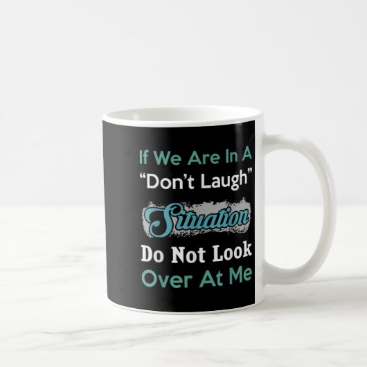 Don’t Laugh Situation Dont Look Over At Me Funny Q Koffiemok (Rechts)