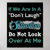 Don’t Laugh Situation Dont Look Over At Me Funny Q Poster (Voorkant)
