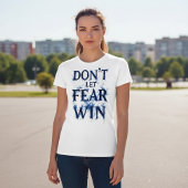 Don’t Let Fear Win T-shirt