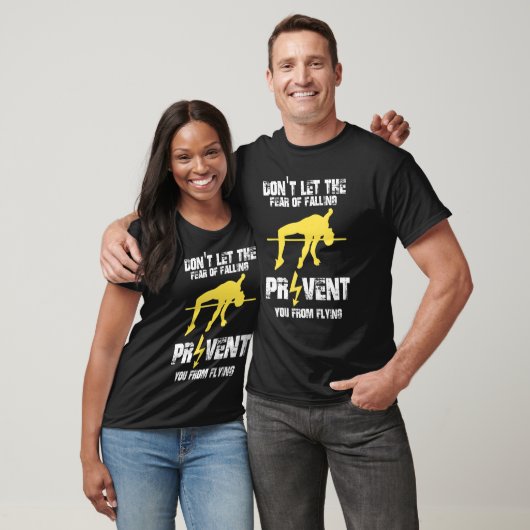 Don`t let the Fear of Falling Prevent from Flying T-shirt (Unisex)