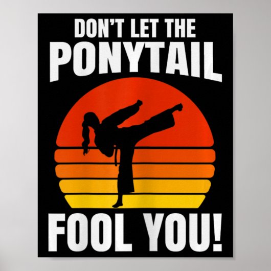 Don’t Let The Ponytail Fool You Karate Kick Poster (Voorkant)