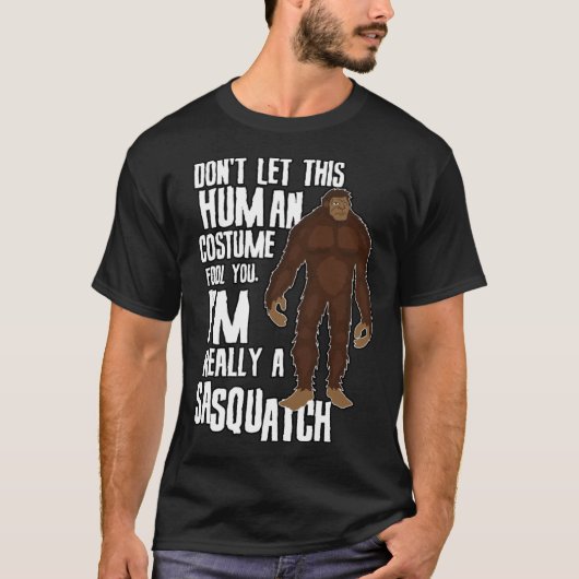 Don t Let This Fool You  Sasquatch Halloween Costu T-shirt (Voorkant)