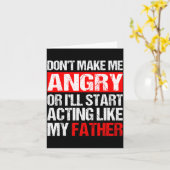 Don’t Make Me Angry Acting Like My Father Funny Da Kaart (Gele Bloem)