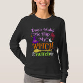 Don t Make Me Flip My Witch Switch Halloween Costu T-shirt (Voorkant)