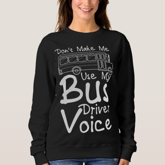 Don t Make Me Use My Bus Driver Voice  2 Trui (Voorkant)