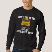 Don t Make Me Use My Bus Driver Voice  9 Trui (Voorkant)