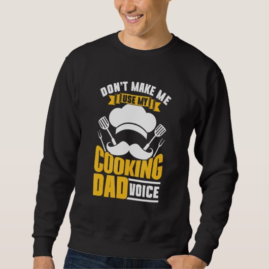 Don t Make Me Use My Cooking Dad Voice Papa Cook F Trui (Voorkant)