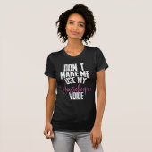 Don´t make me use my housekeeper Voice T-shirt (Voorkant volledig)