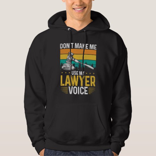 Don T Make Me Use My Lawyer Voice Lawyer Hoodie (Voorkant)