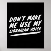 Don’t Make Me Use My Librarian Voice, Funny Readin Poster (Voorkant)