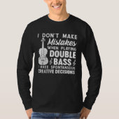 Don t Make Mistakes Playing Double Bass Creative D T-shirt (Voorkant)