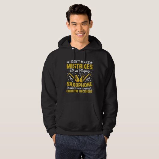 Don t Make Mistakes Playing Saxophone Creative Dec Hoodie (Voorkant volledig)